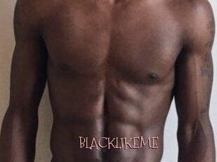 BLACKLIKEME