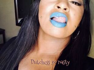 Dutchess_so_nasty_