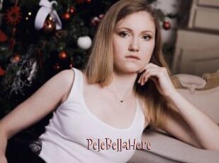 PeleBellaHere